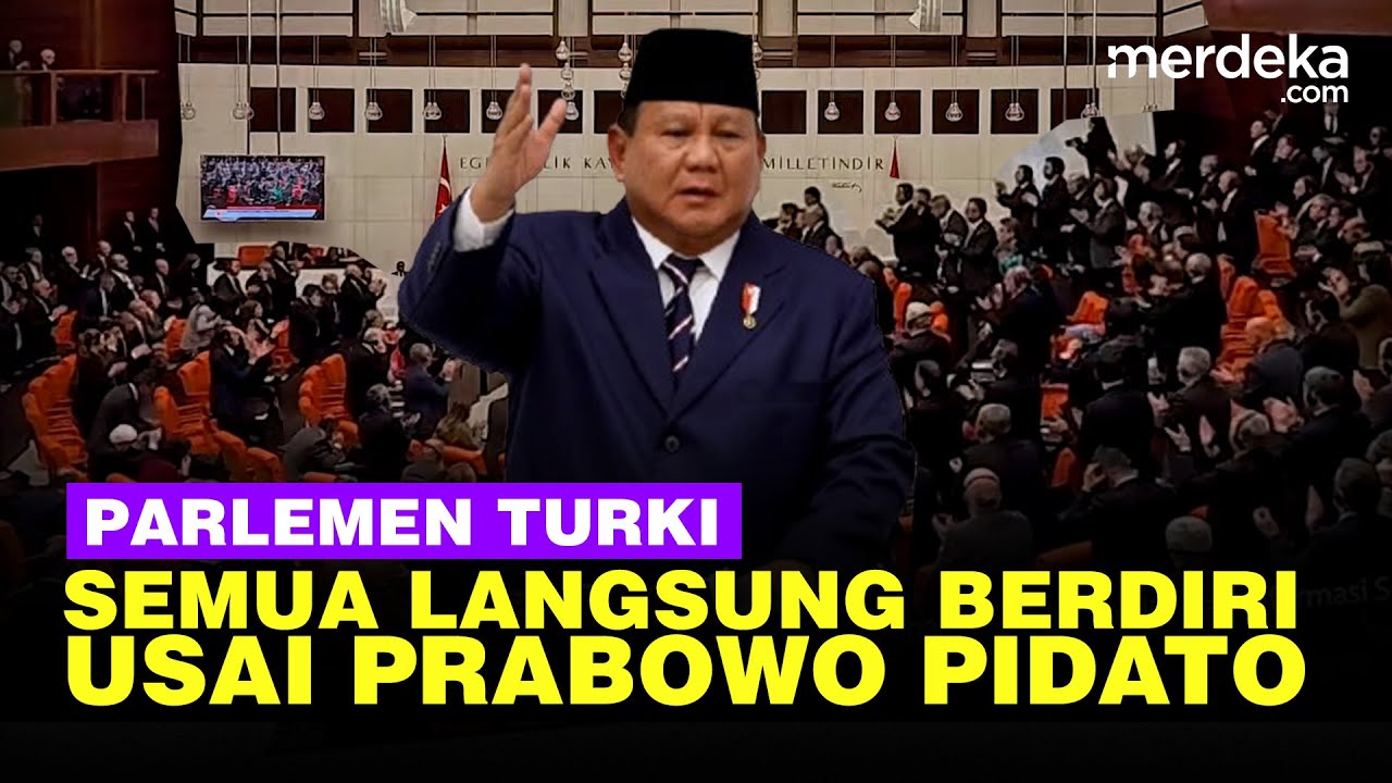 Momen Parlemen Turki Langsung Buru-Buru Berdiri Lakukan ini Usai Prabowo Pidato