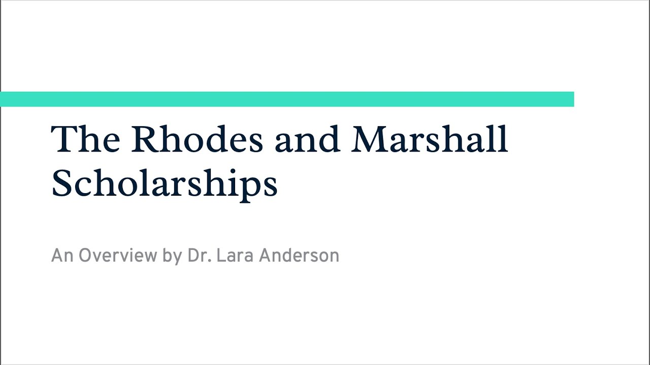 An Overview of the Rhodes and Marshall Scholarships