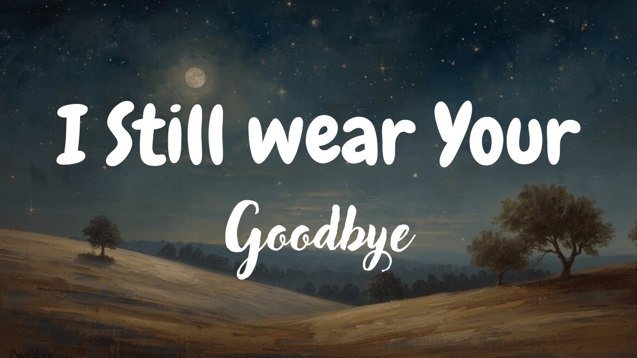 I Still Wear Your Goodbye (Sad Music Lyrics) | Emotional Heartbreak Song 2025