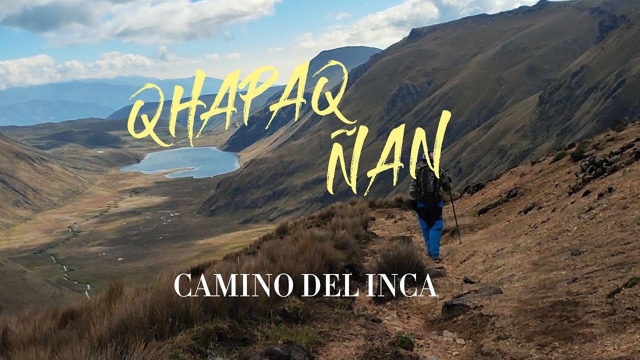 QHAPAQ ÑAN - CAMINO DEL INCA