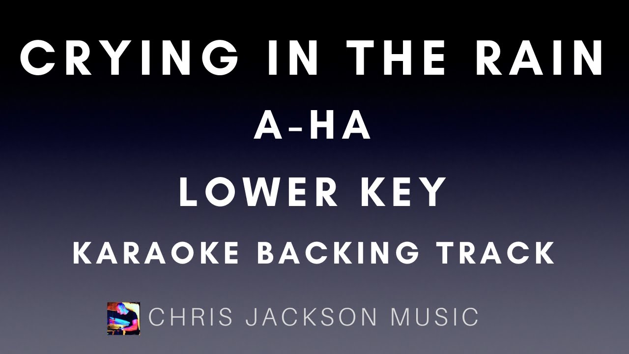 A-ha - Crying In The Rain - Lower Key Karaoke Instrumental