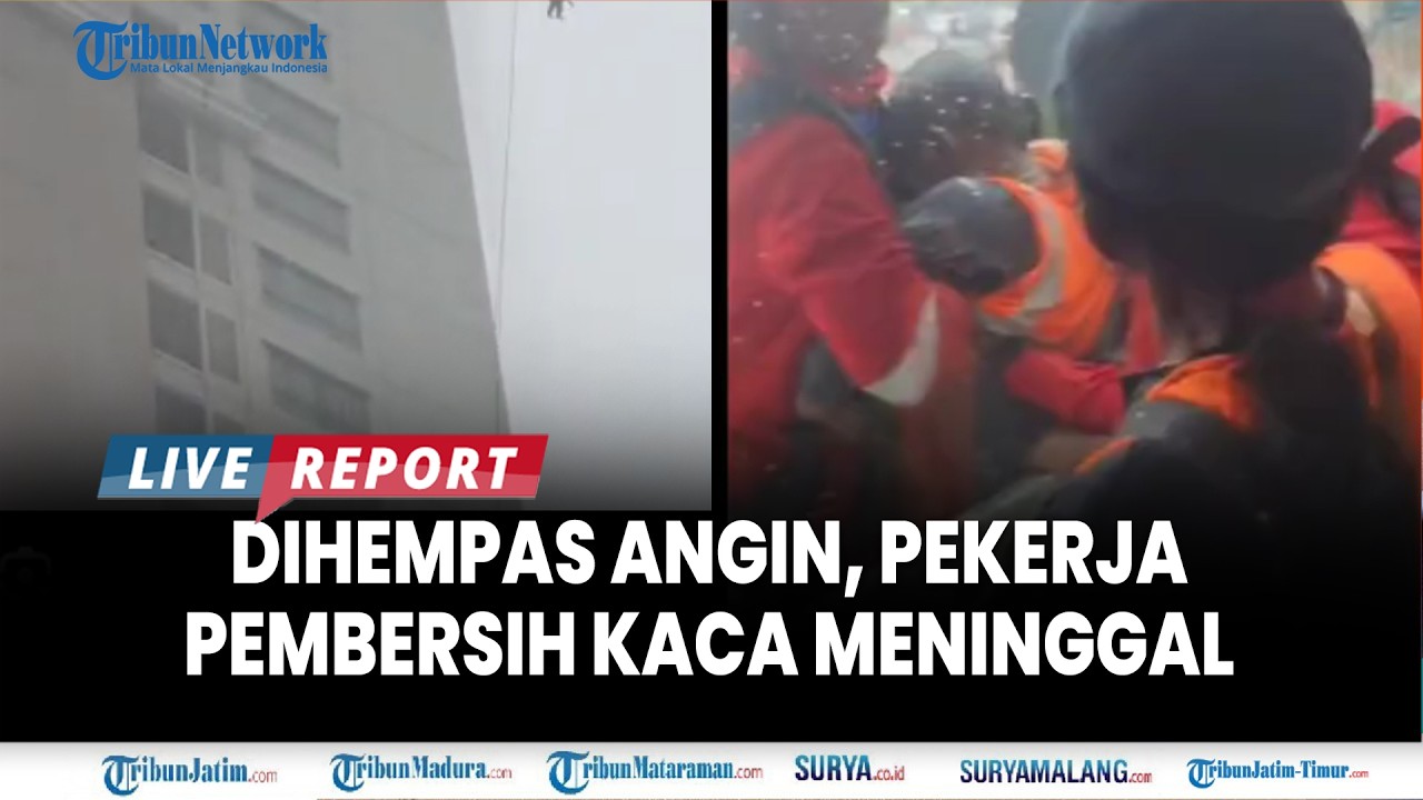 🔴BREAKING NEWS: PEKERJA PEMBERSIH KACA MENINGGAL Seusai Tergelantung Dihempas Angin di Surabaya