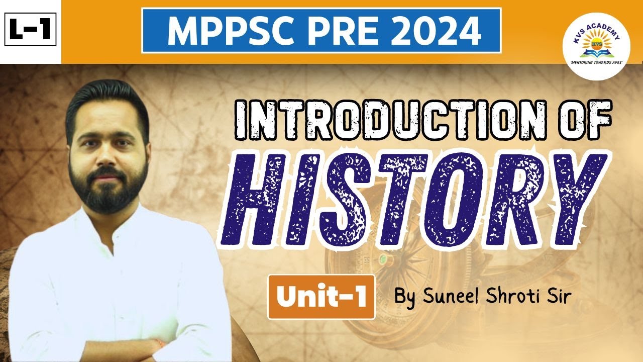 L-1 | UNIT 1 | Introduction of History |MPPSC PRE 2024 | SUNEEL SHROTI #mppsc #mppscpre