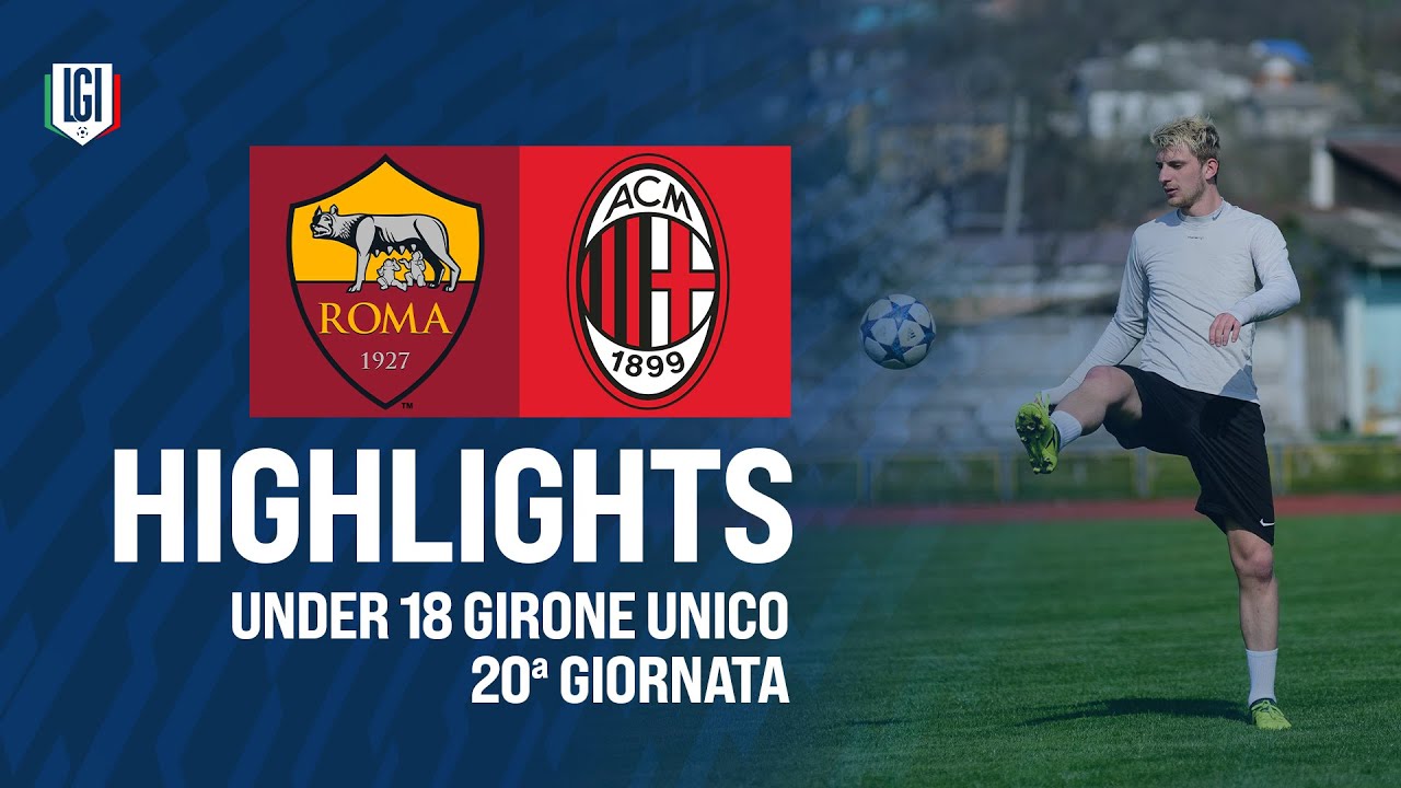 Highlights Roma-Milan U18 A-B, 20ª giornata stagione 2024-25