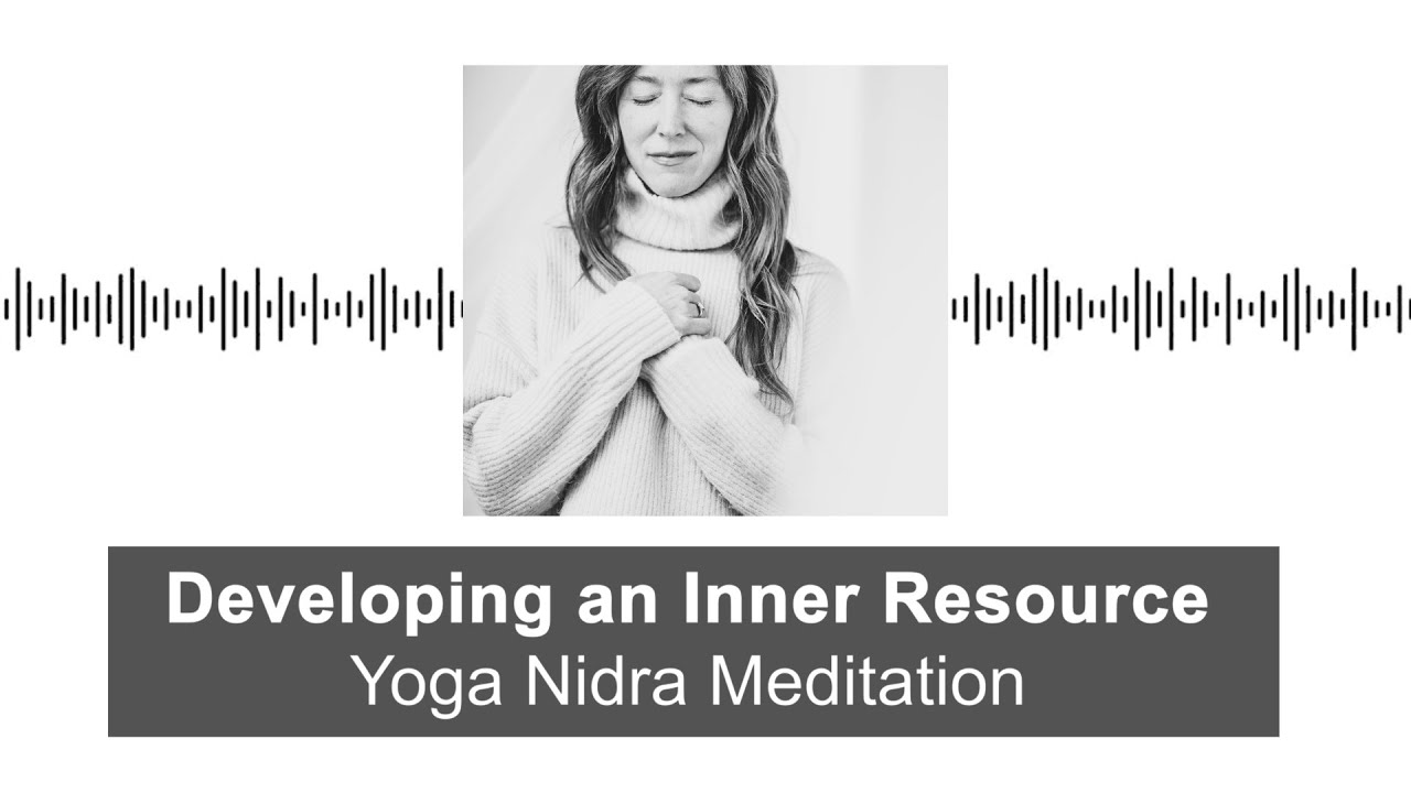 Developing an Inner Resource of Calm - Yoga Nidra practice with Kelly Boys