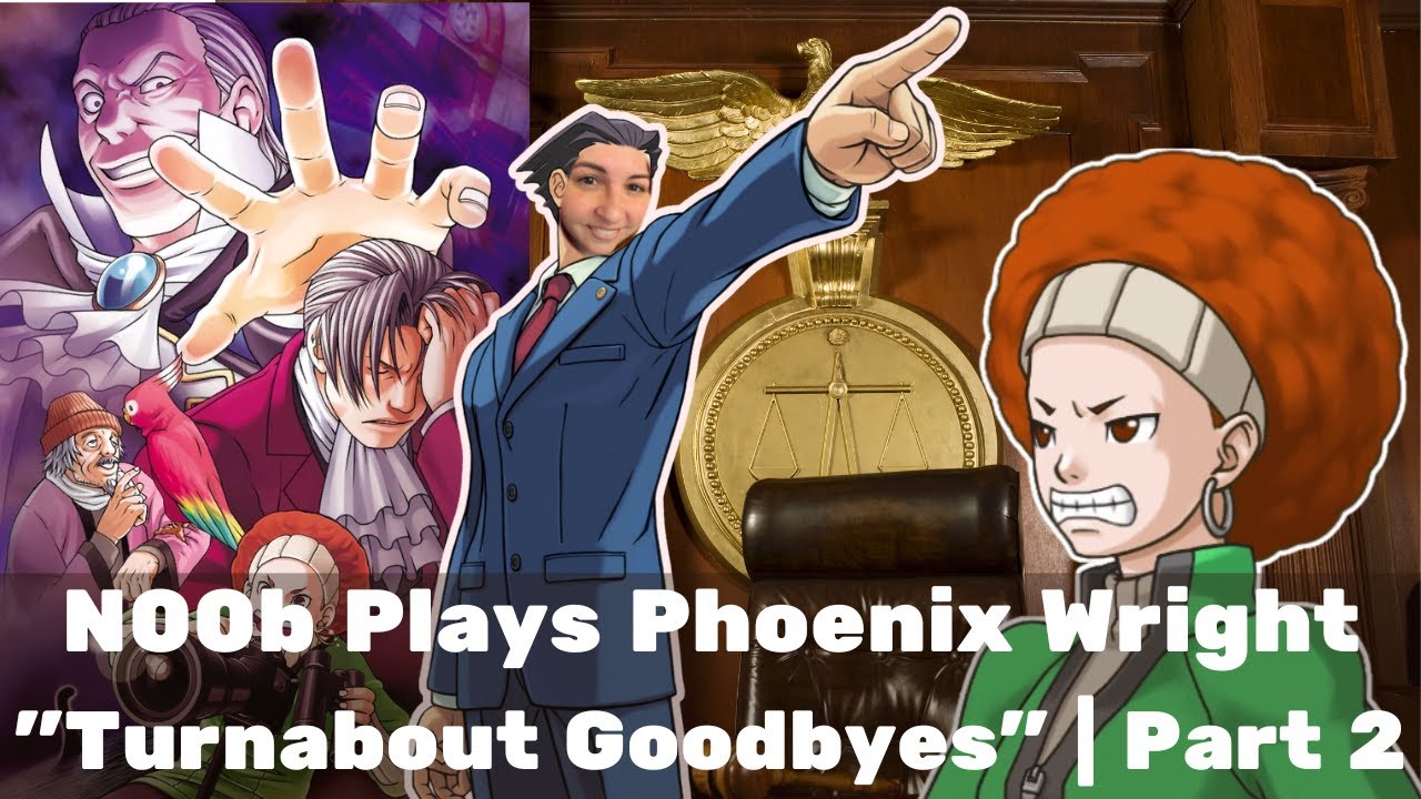 n00b Plays Phoenix Wright | Episode 4 Part 2 | 