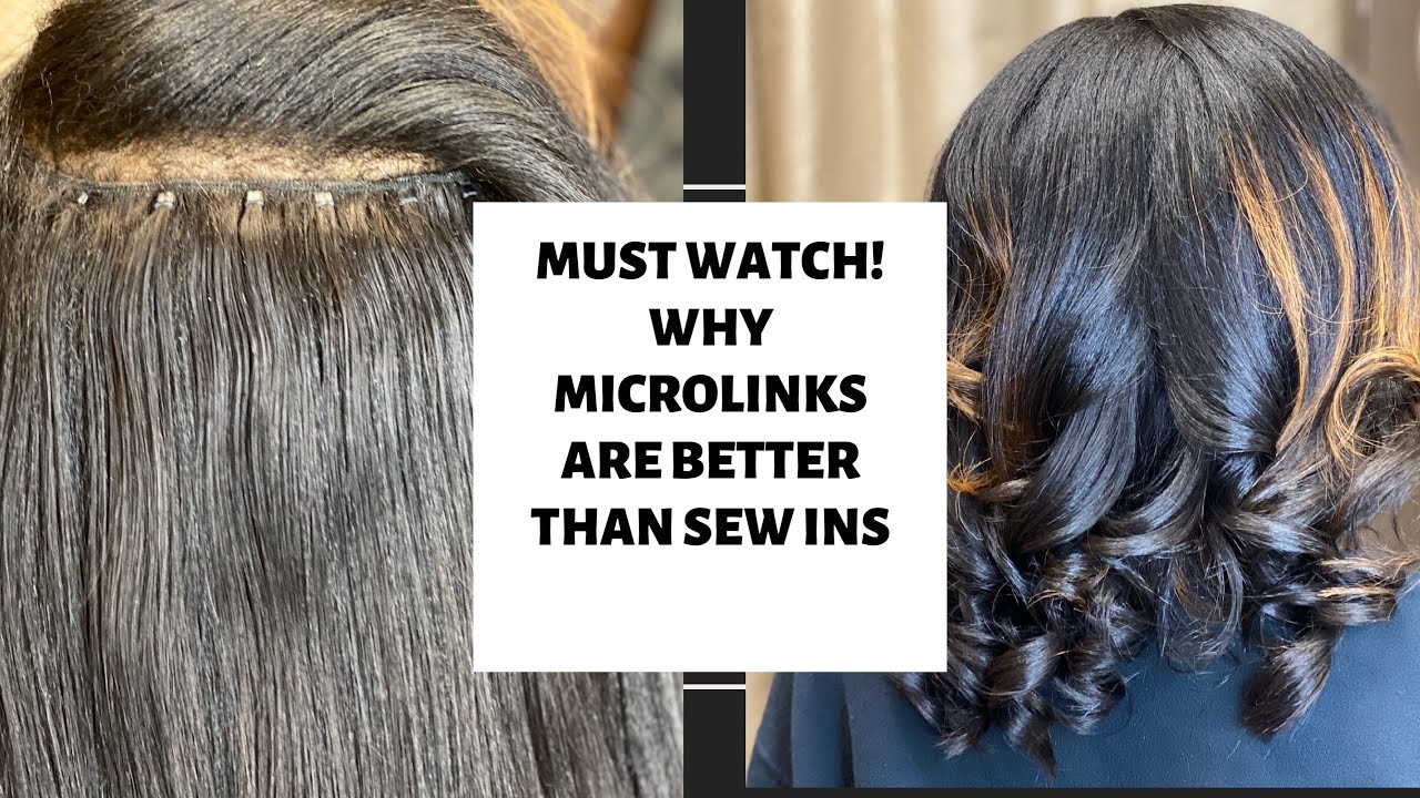 MUST WATCH: Why microlink are better than a sew in's!