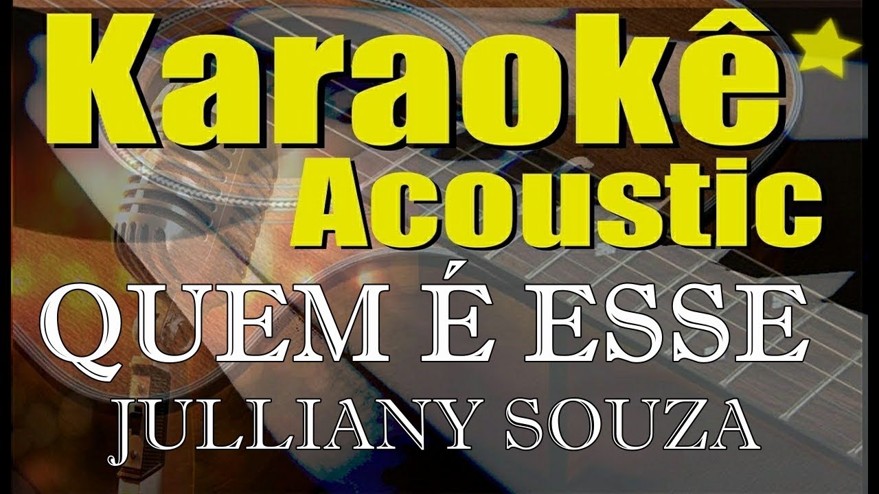 Quem &eacute; Esse - JULLIANY SOUZA - Karaok&ecirc; Ac&uacute;stico - (playback)