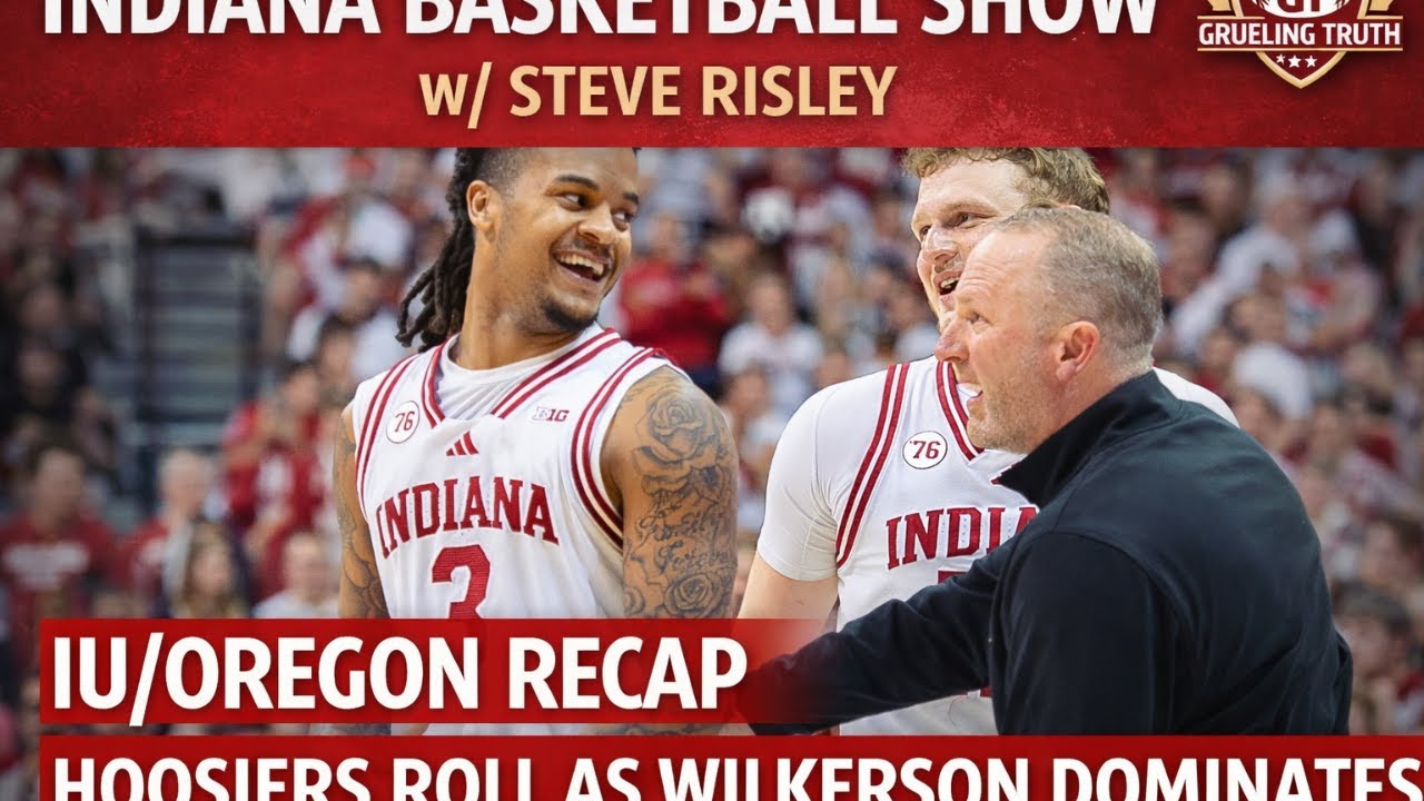 Indiana Basketball Show W/Steve Risley: IU/Oregon Recap, Hoosiers are Rolling!