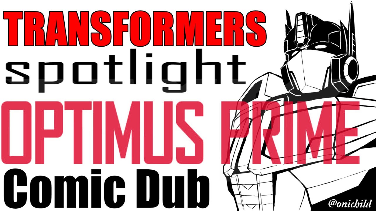 Transformers Spotlight: Optimus Prime {Comic Dub} *600+ Sub Special*