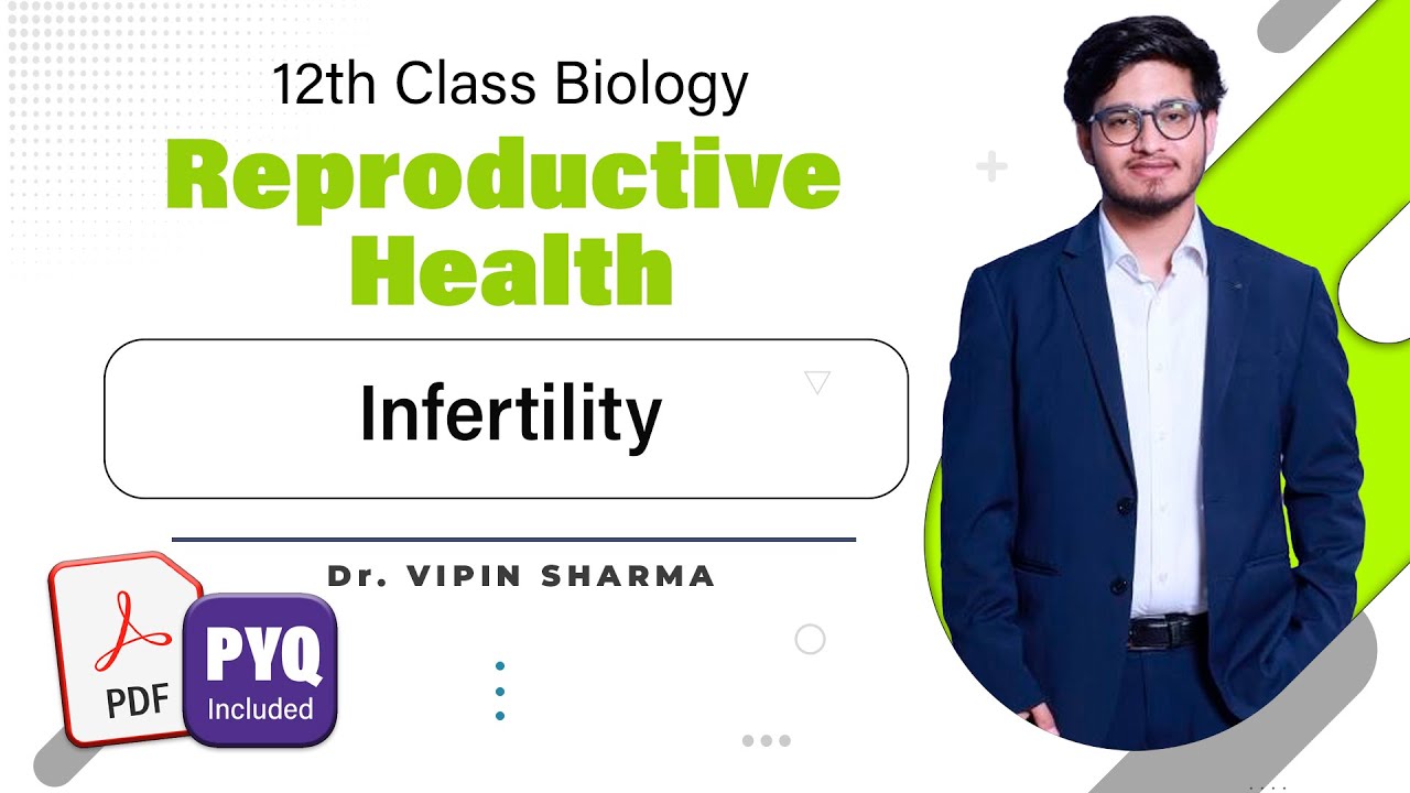 L5: Infertility & Assisted Reproductive Technology (ART) | Reproductive Health | 12th Class Biology