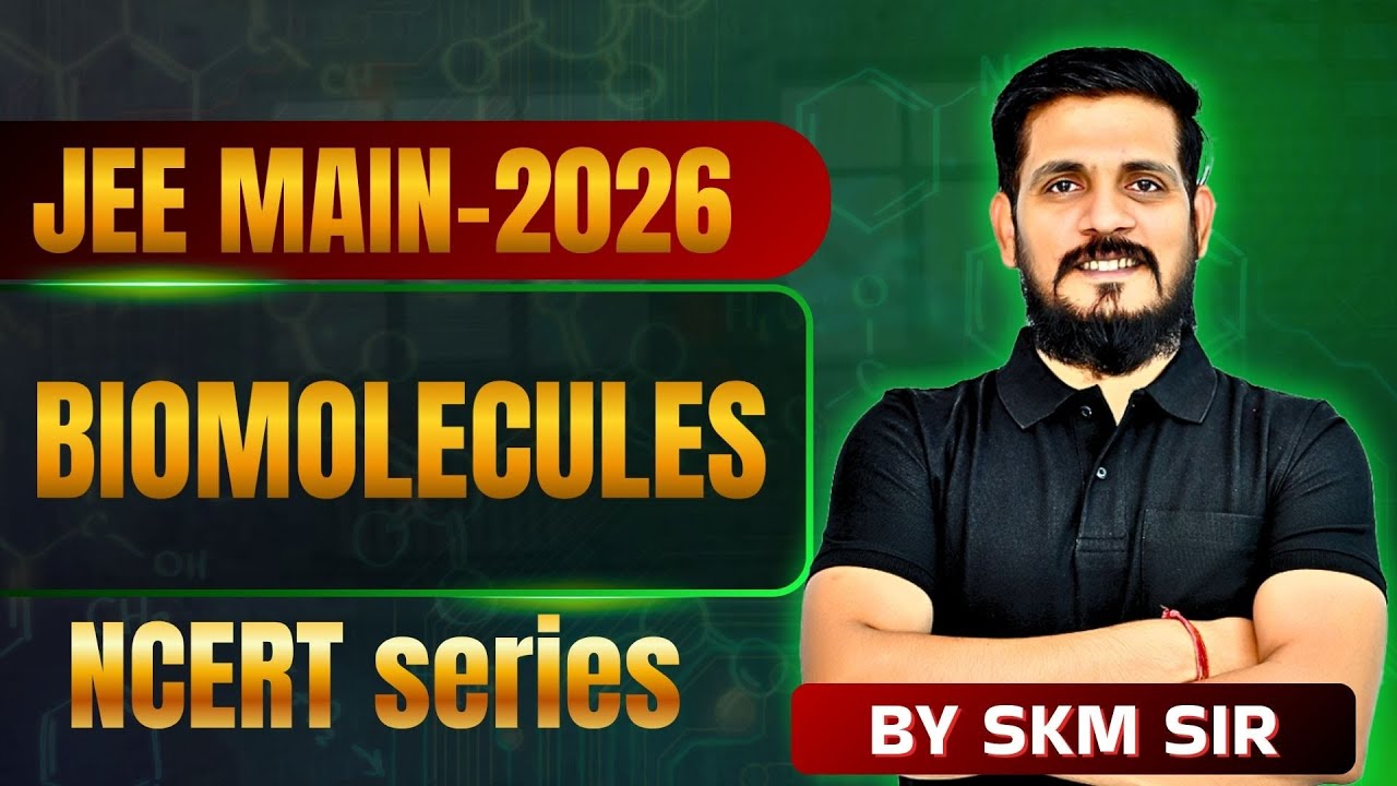 JEE Main 2026 | Biomolecules | Organic Chemistry | NCERT Series | SKM Sir #jee #chemistry