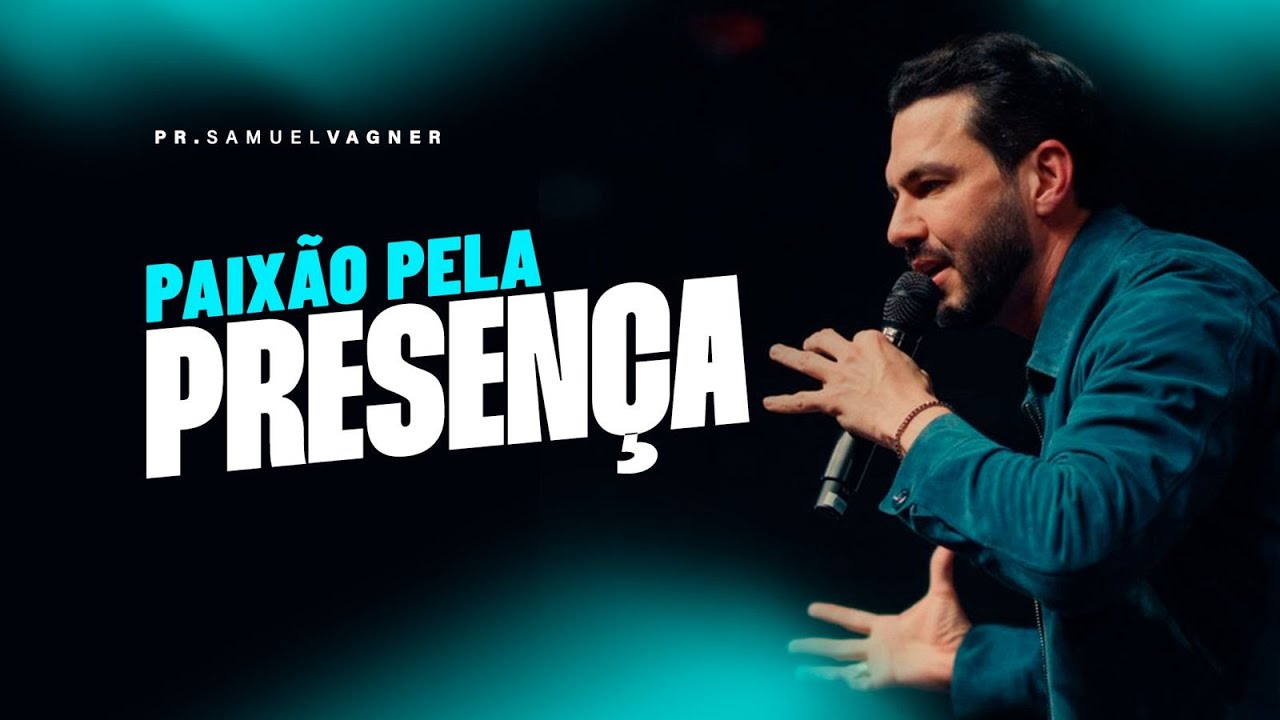 PAIX&Atilde;O PELA PRESEN&Ccedil;A | SAMUEL VAGNER