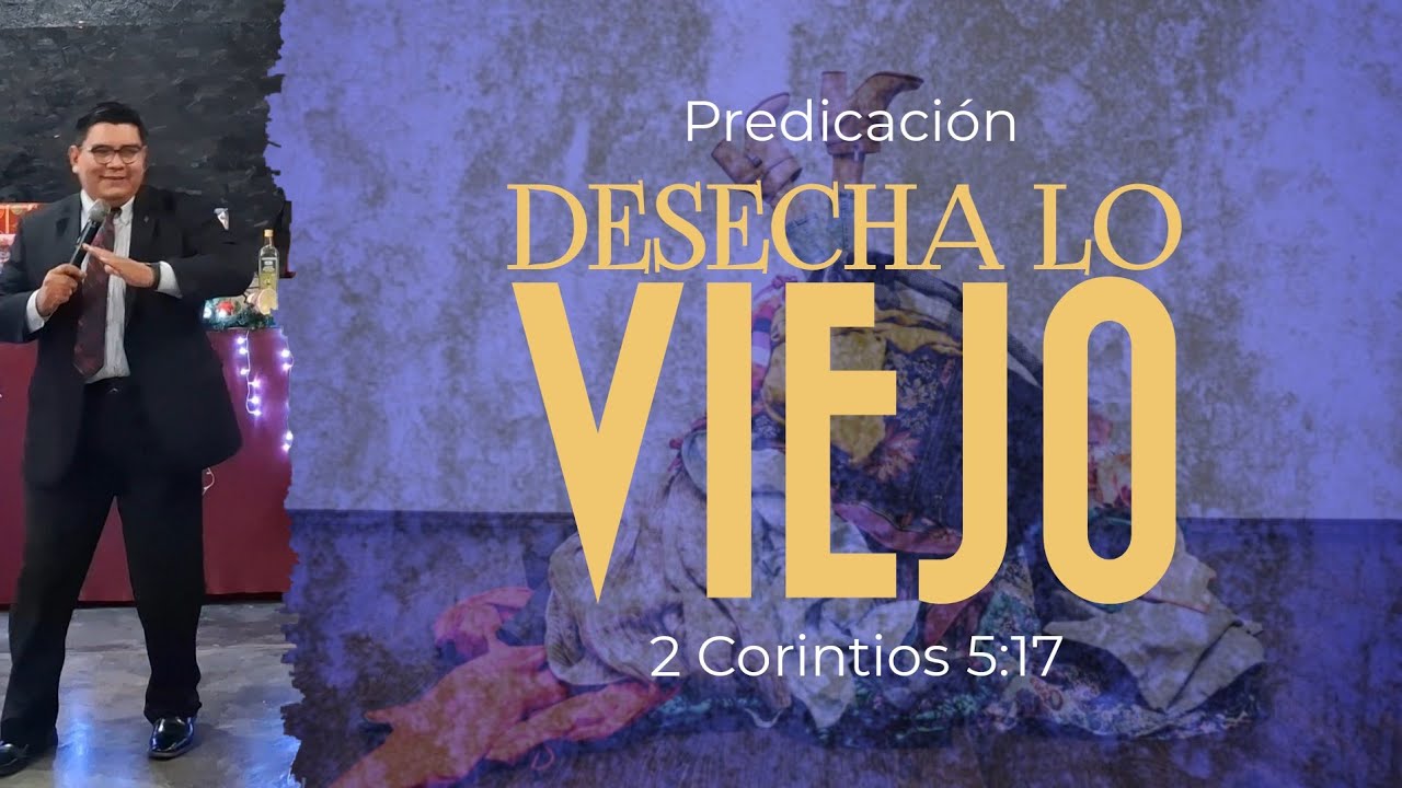 DESECHA LO VIEJO | 2 Corintios 5:17 | Predicación Cristiana