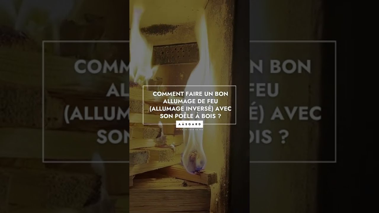 Comment faire un bon allumage de feu (allumage invers&eacute;) avec son po&ecirc;le &agrave; bois ?
