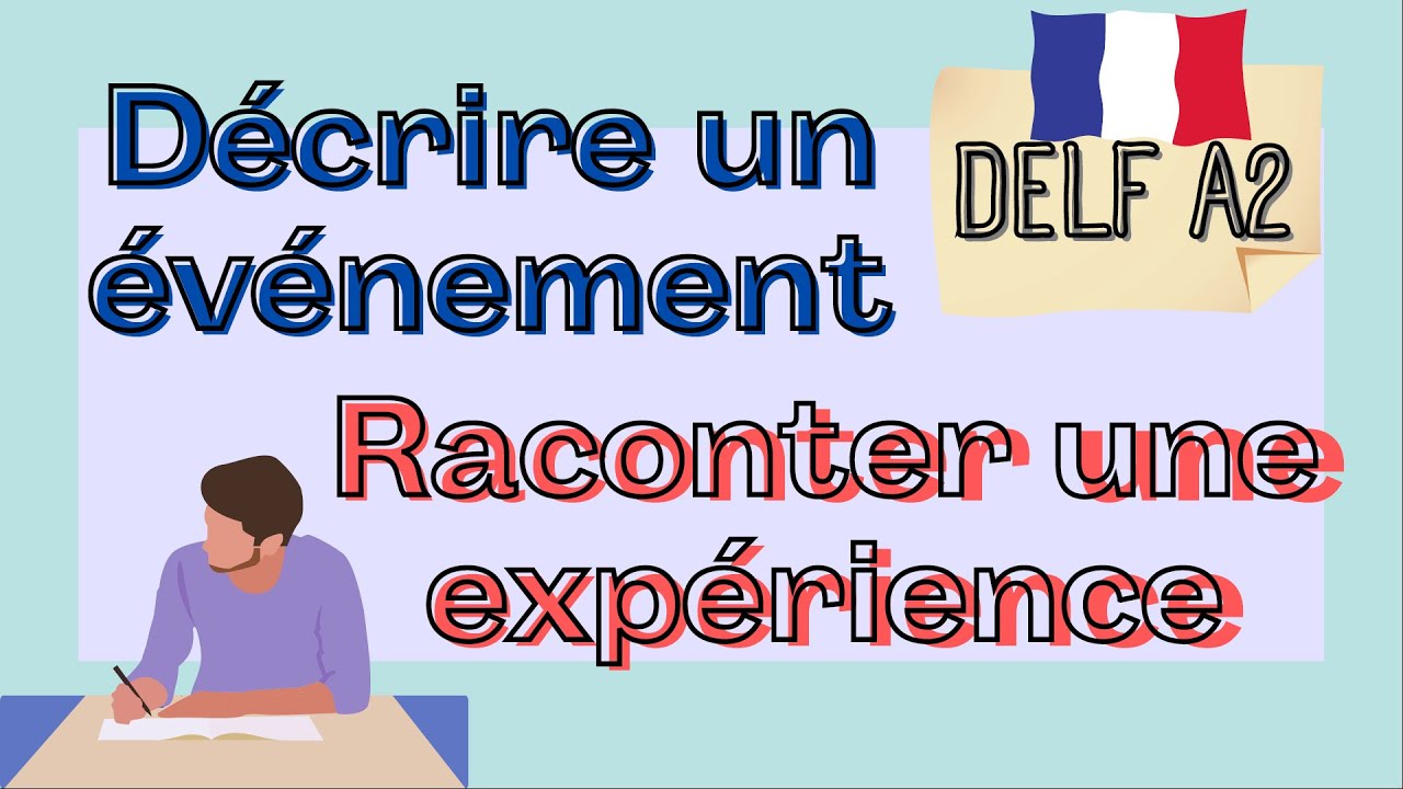 Describe an event in French | Décrire un événement | Raconter une expérience | DELF Practice