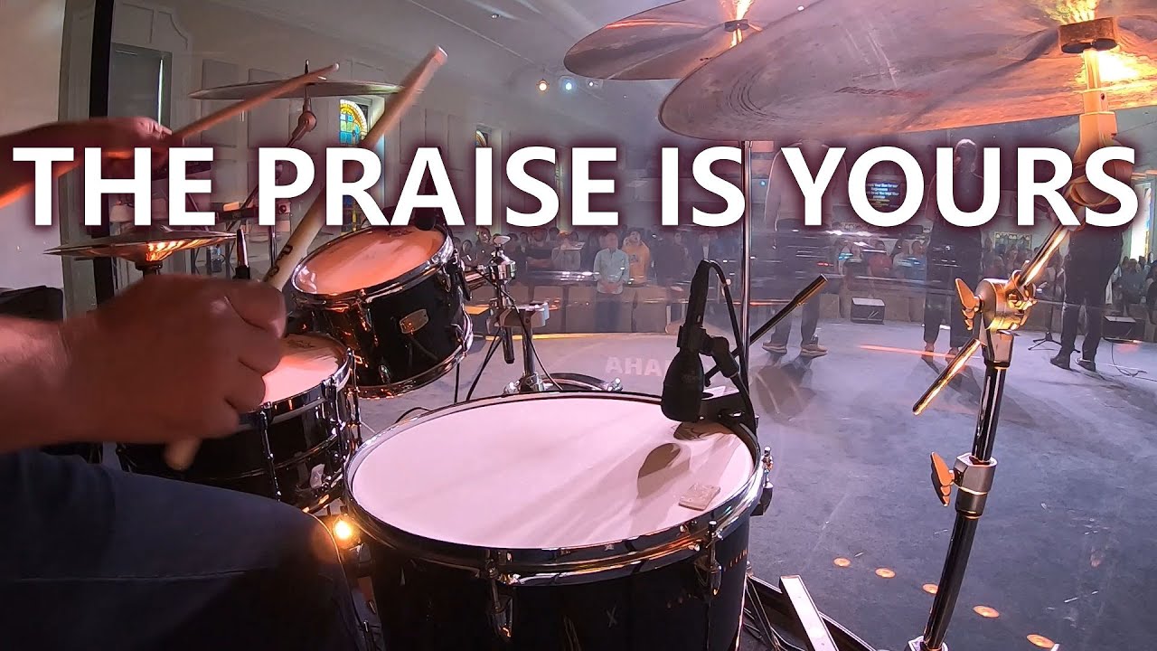 The Praise Is Yours | Drum Cover