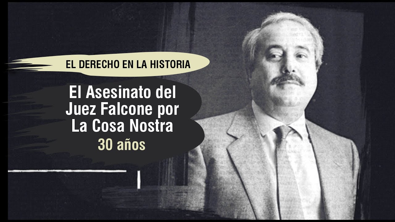 El Asesinato del JUEZ FALCONE  por La COSA NOSTRA: 30 años -El Derecho en la Historia - TC # 301