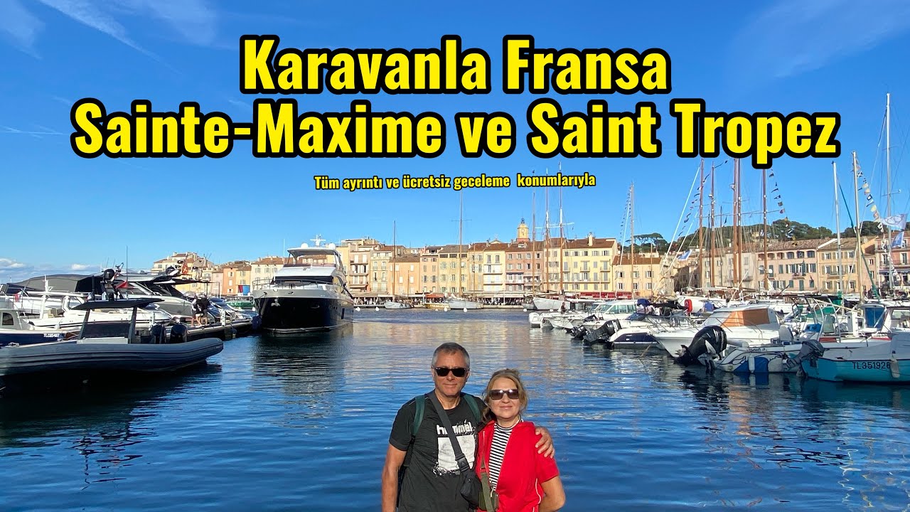 FRANSA SAİNT-TROPEZ ve SAİNTE-MAXİME. Karavanla,tüm ayrıntı ve konumlarla.Fransa-İspanya-Portekiz-18