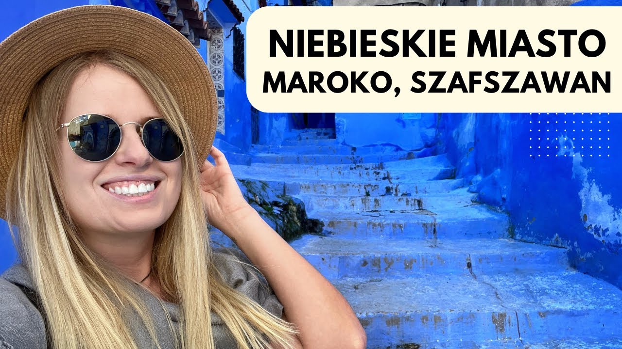 💙 SZAFSZAWAN! 🩵 Słynne Niebieskie Miasto, Maroko