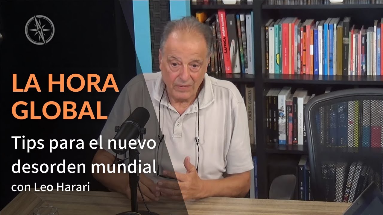 El nuevo desorden mundial: Algunos tips para “entenderlo”. Con Leo Harari