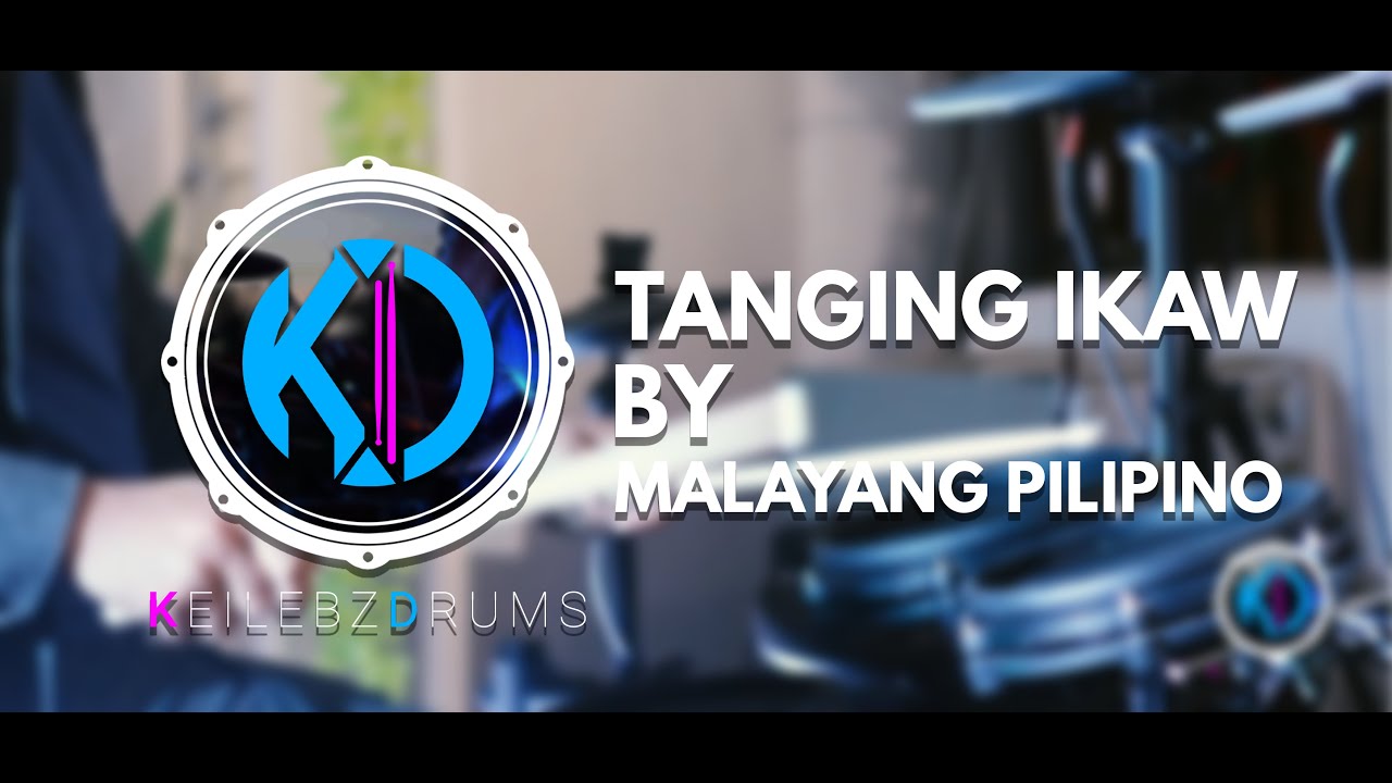 Tanging Ikaw by Malayang Pilipino - Drum Cover by Keilebzdrums