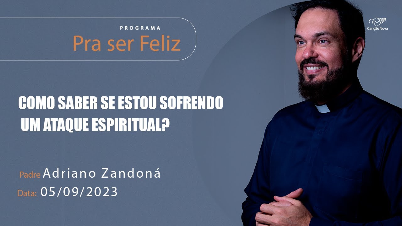 Como saber se estou sofrendo um ataque espiritual? - Pra ser Feliz (05/09/2023)