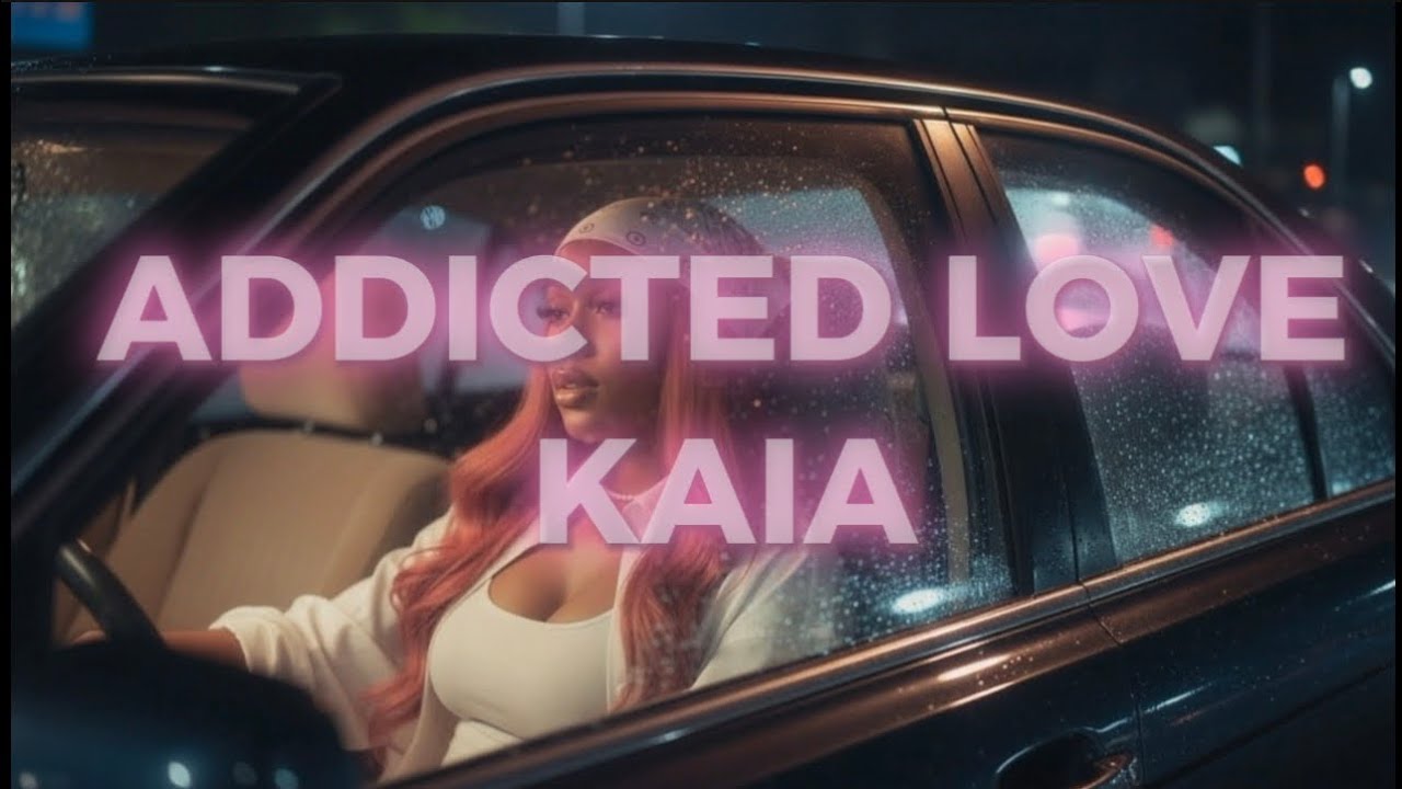Addicted Love – Kaia (Official Lyric Video)