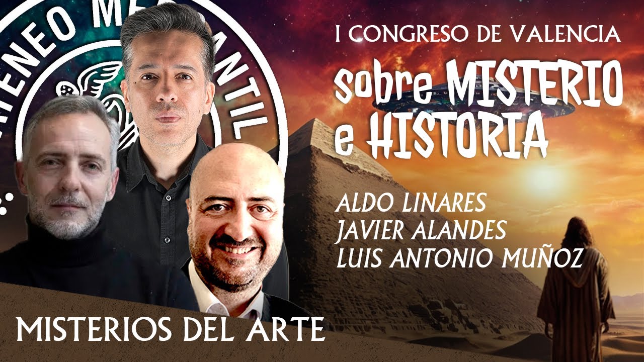 Misterios del Arte | Congreso Misterio e Historia | Luis A. Muñoz, Aldo Linares y Javier Alandes