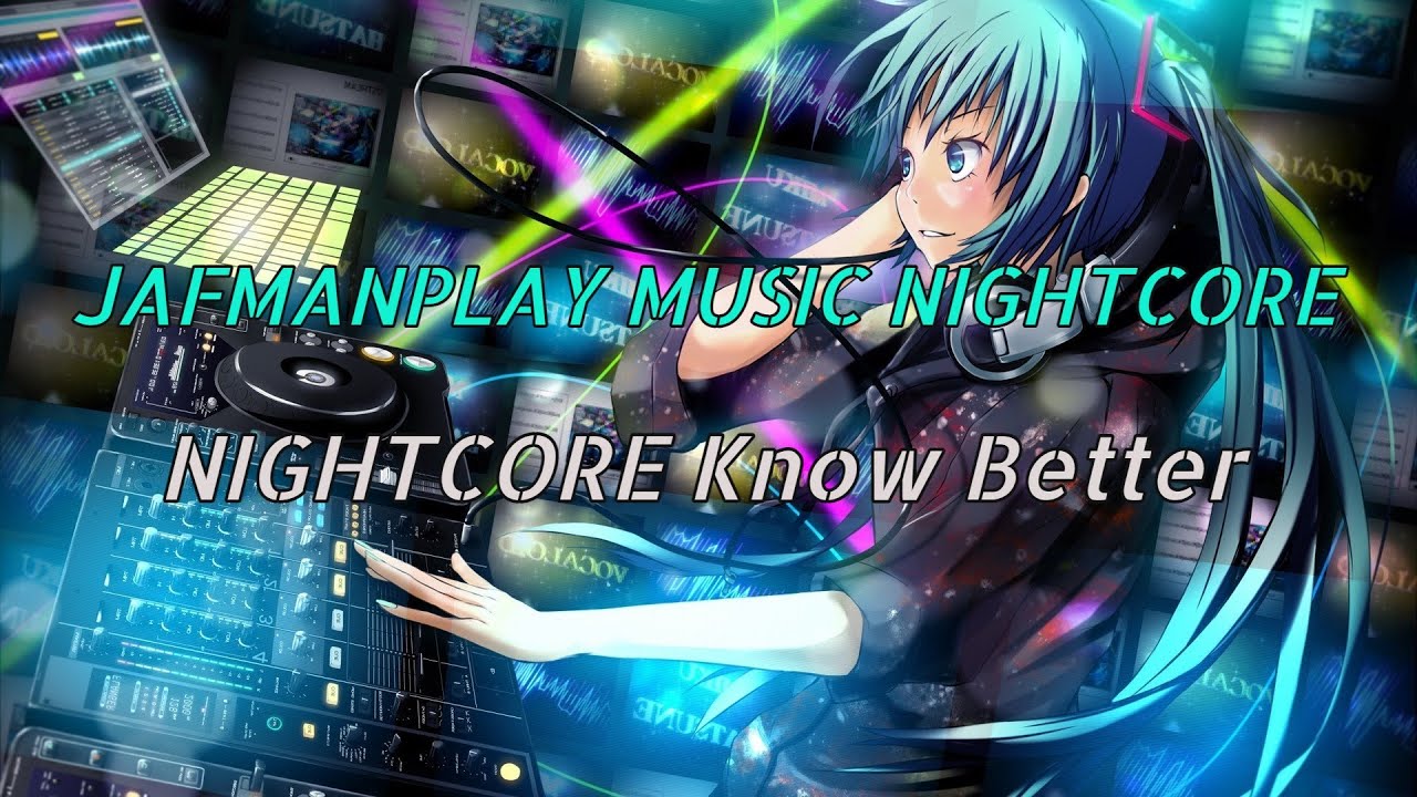 🎵 Nightcore KNOW BETTER🎶