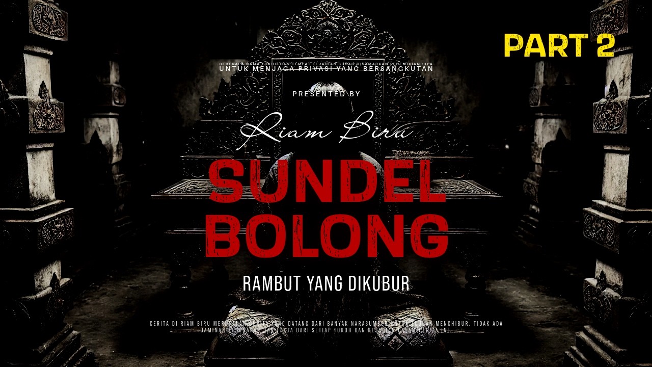 SUNDEL BOLONG PART 2 - RAMBUT YANG DIKUBUR | EP672 - Riam Biru