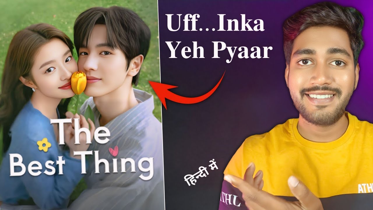 The Best Thing | Review | 😍 Uff...Yeh Pyaar | Romantic Cdrama In Hindi | The Best Thing Trailer 