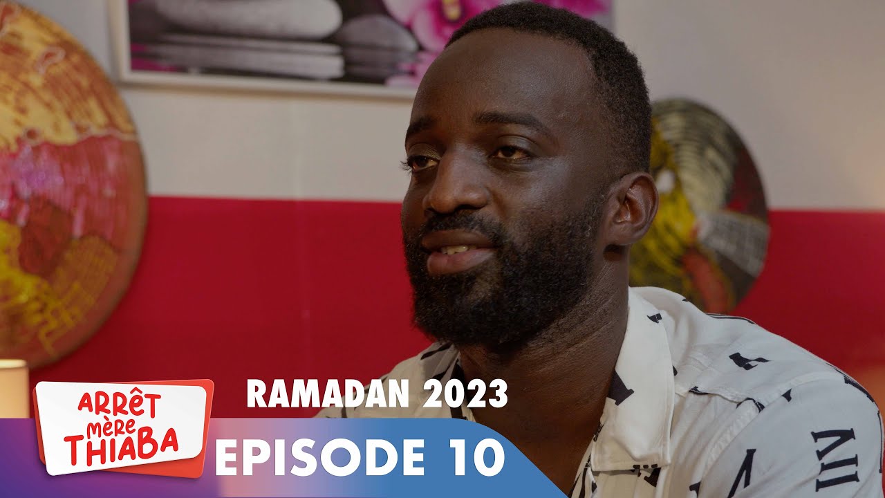 Série - Arrêt Mère Thiaba - Ramadan 2023 - Episode 10
