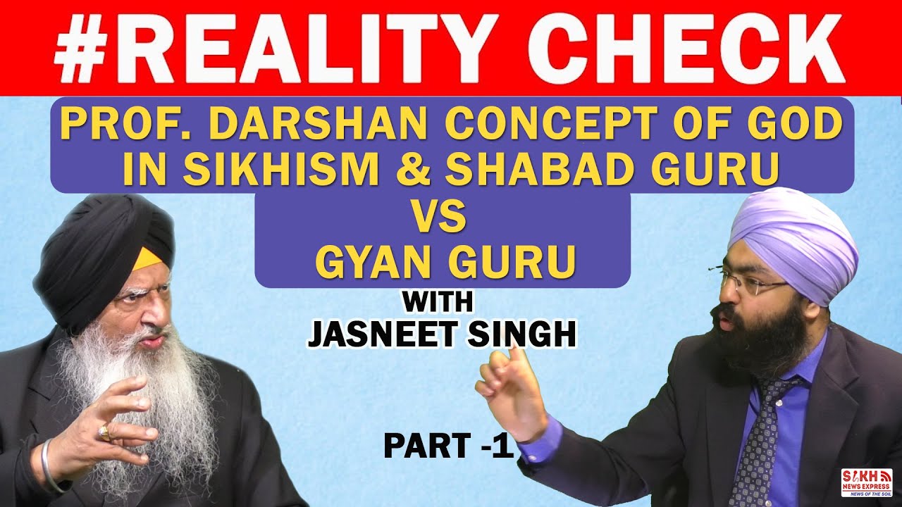 Prof.Darshan Singh on Concept of God in Sikhism, & Shabad Guru With Jasneet Singh| Reality Check|SNE