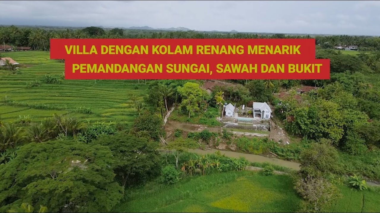 (SOLD) Dijual Villa Dengan Kolam Renang, Pemandangan Sungai, Sawah dan Bukit