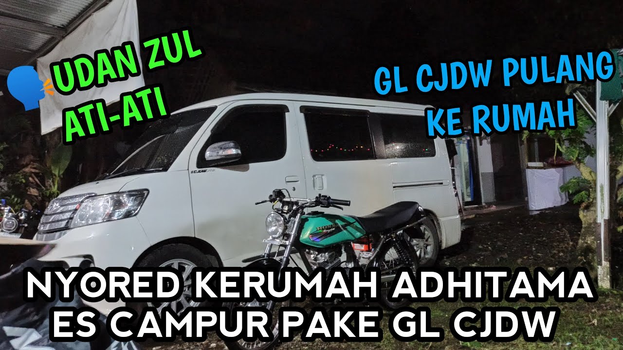 NYORED KERUMAH ADHITAMA ES CAMPUR PAKE GL CJDW - MOTOVLOG