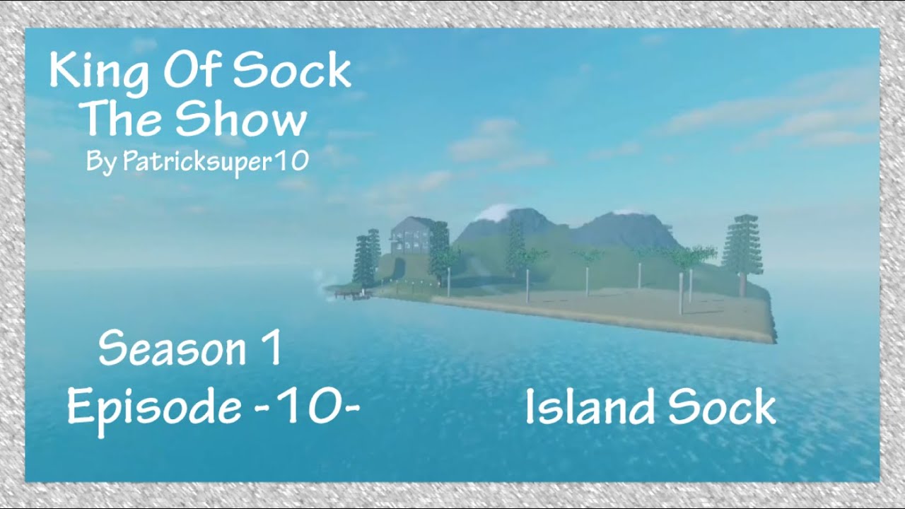 King Of Sock: The Show -S1-E10- Island Sock