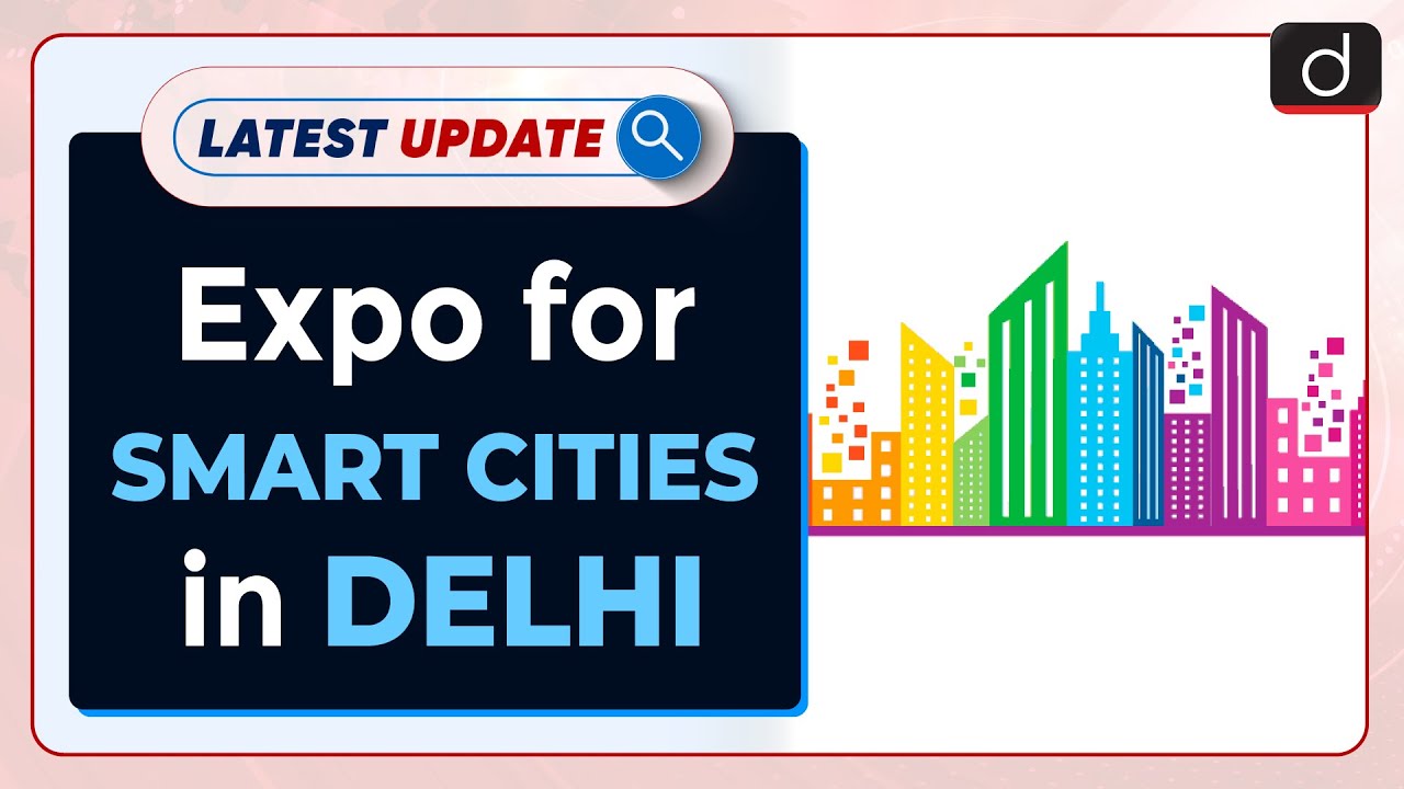 Expo For Smart Cities In Delhi: Latest update | Drishti IAS English