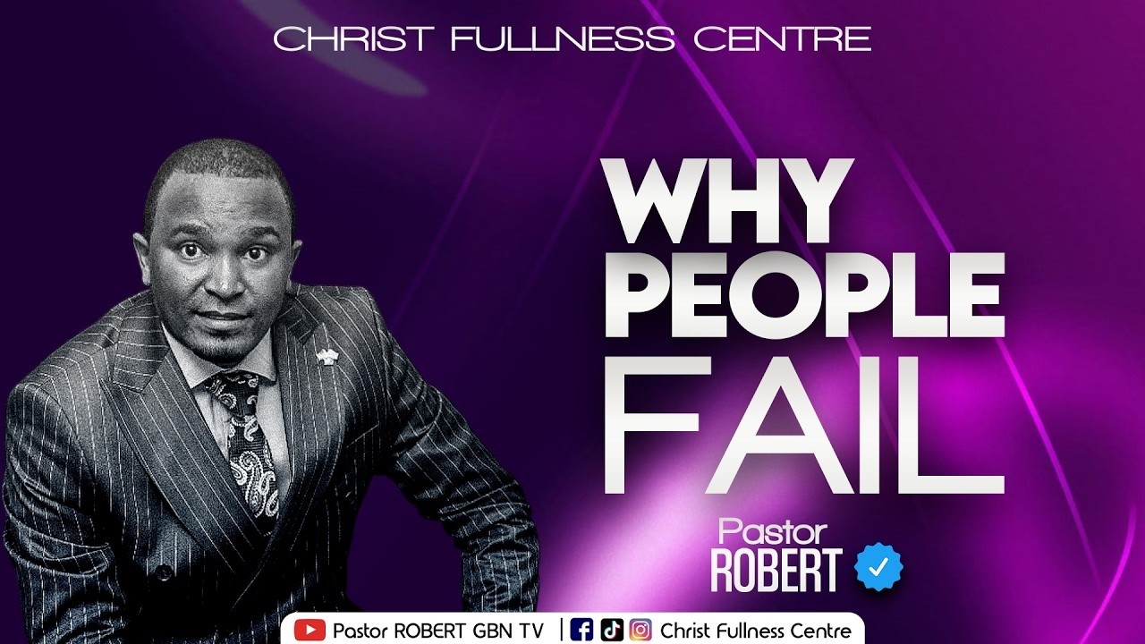 Why PEOPLE FAIL || Pastor ROBERT