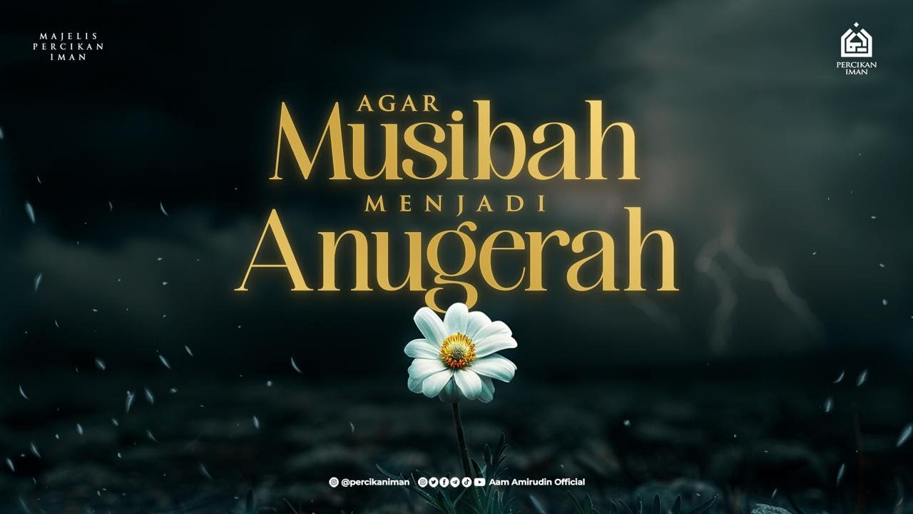 Agar Musibah Menjadi Anugerah [FULL KAJIAN]
