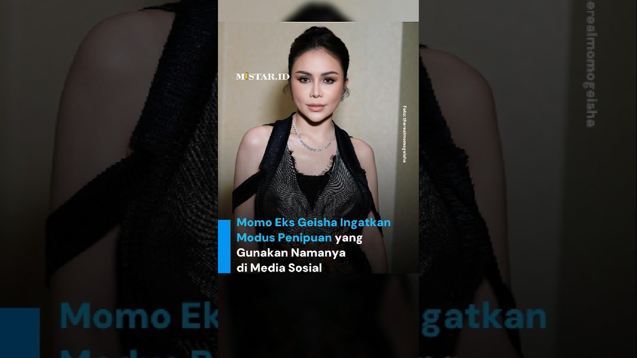 BERITA SELEBRITI | MOMO EKS GEISHA INGATKAN MODUS PENIPUAN YANG GUNAKAN NAMA NYA DI MEDIA SOSIAL