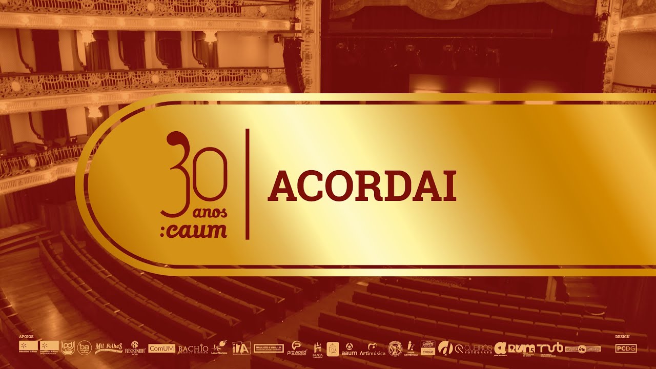 Acordai – CAUM & antigos coristas | Espetáculo 30 Anos