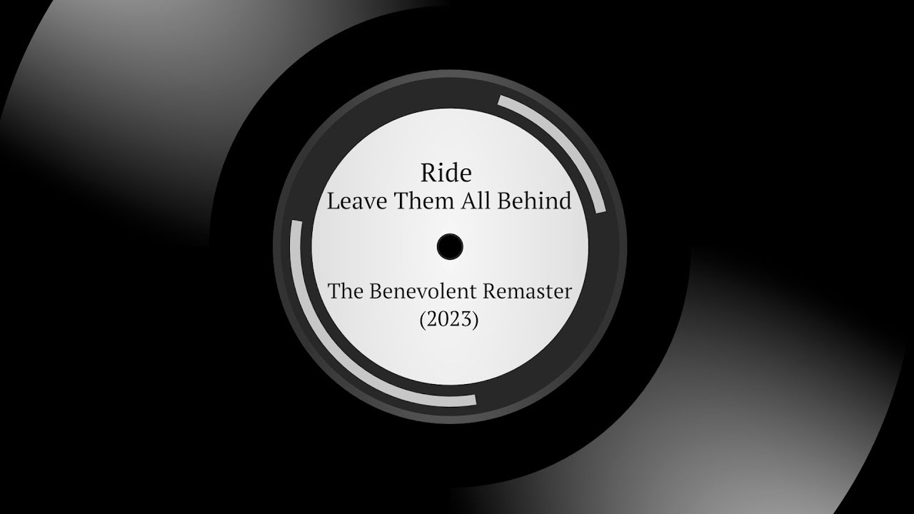 Ride | Leave Them All Behind | The Benevolent Remaster 2023
