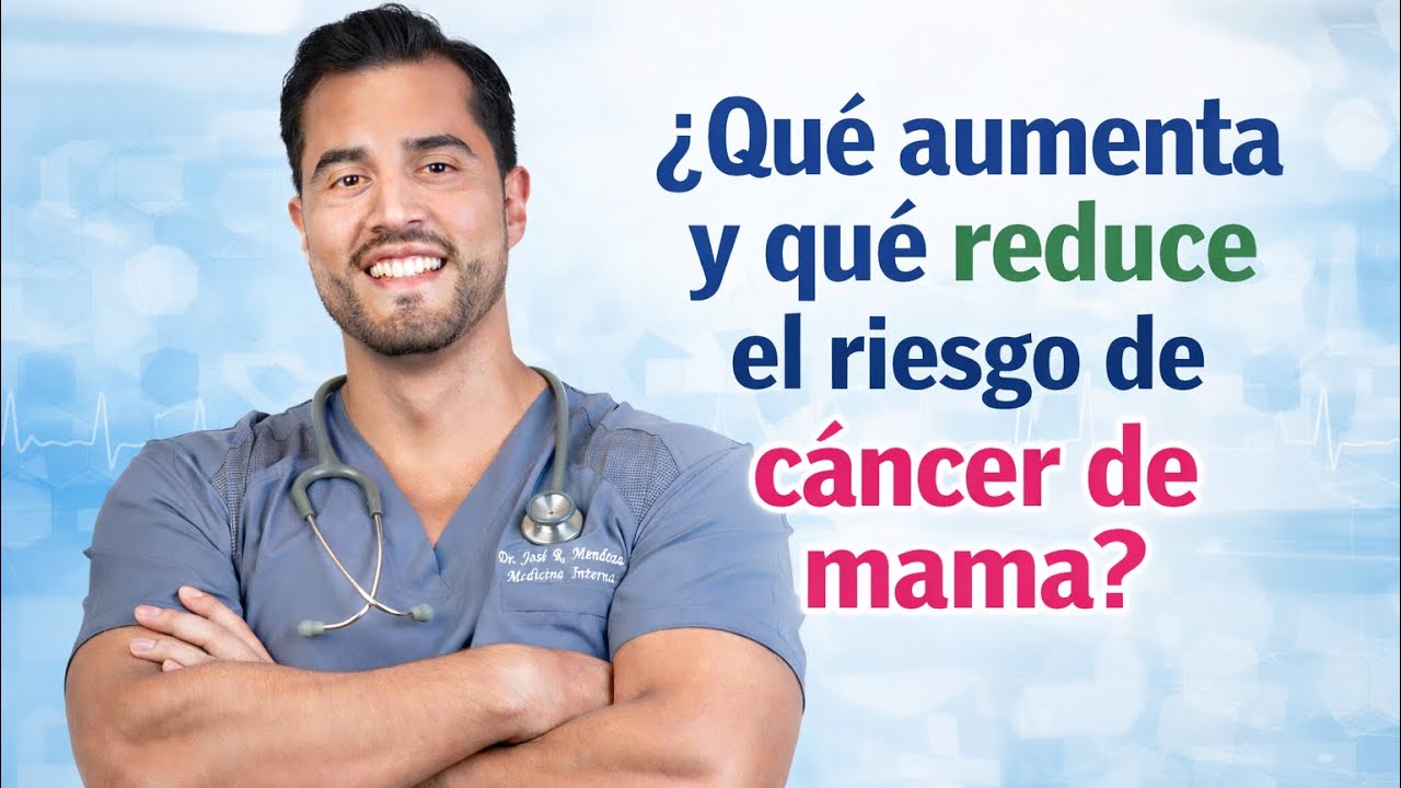 ¿Qué aumenta y qué reduce el riesgo de cáncer de mama? | Guía clara para pacientes