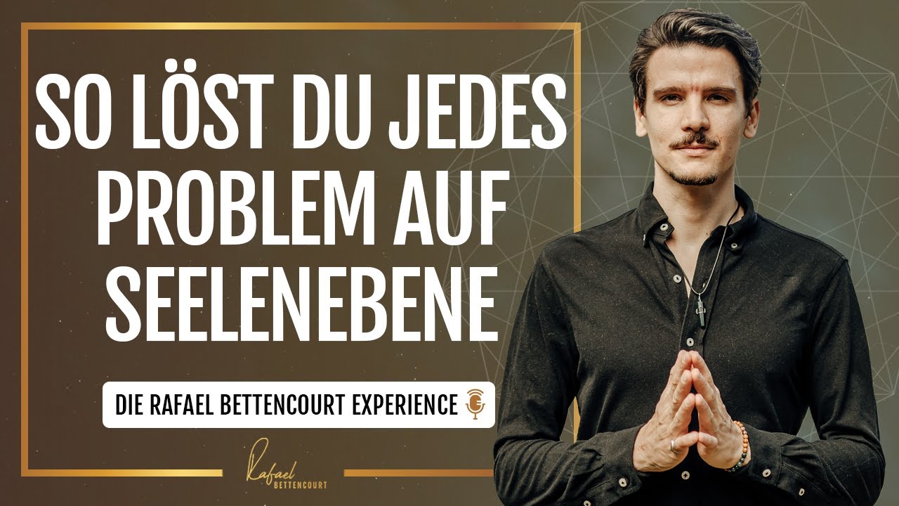 Der Weg deine Seele zu befreien (so löst du jedes Problem)