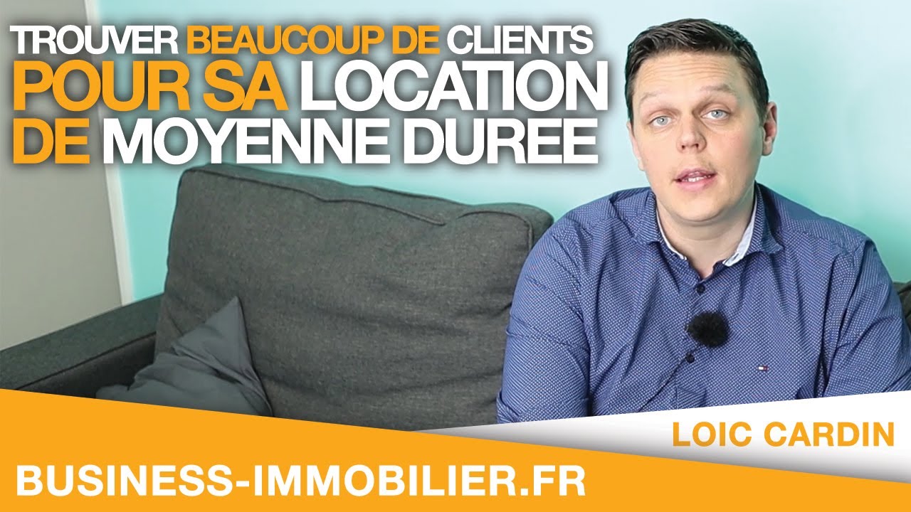 Trouver beaucoup de Clients pour sa Location Meublée de Moyenne Durée