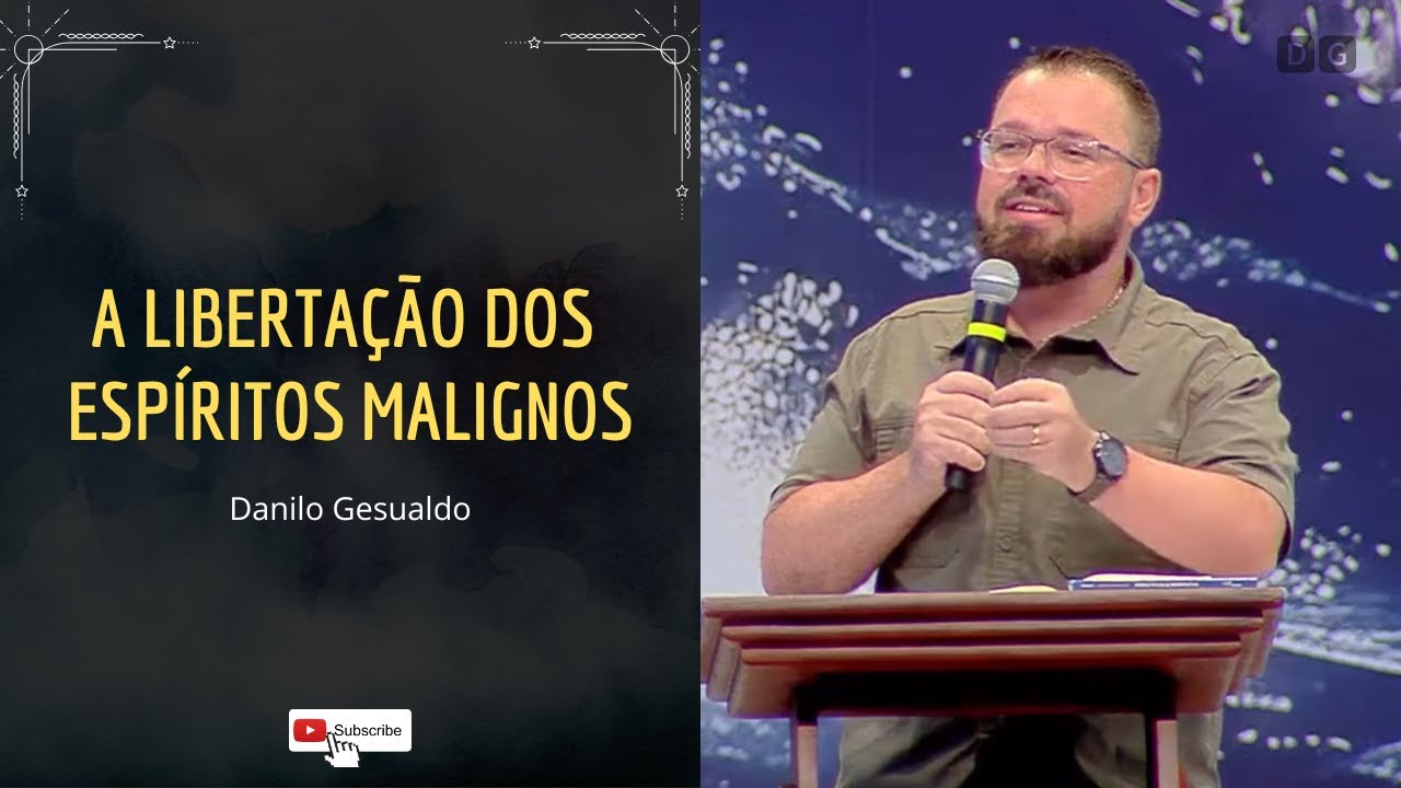 A Libertação dos Espíritos Malignos - Danilo Gesualdo - Cura e Libertação