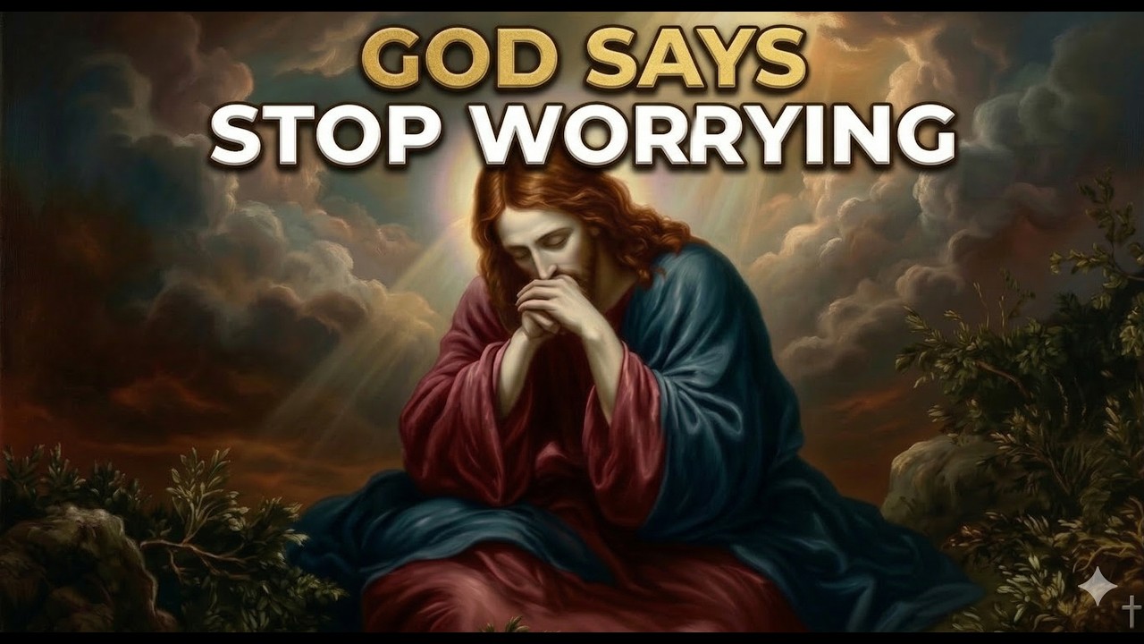 God Says: Stop Worrying - Be Still, and Know