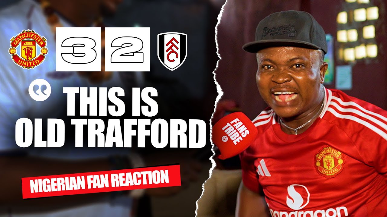MANCHESTER UNITED 3-2 FULHAM ( Henry - NIGERIAN FAN REACTION) - Premier League 2025/2026