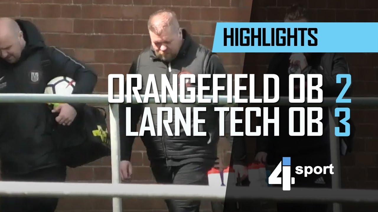 Orangefield OB 2 - 3 Larne Tech OB - 13 Apr 19